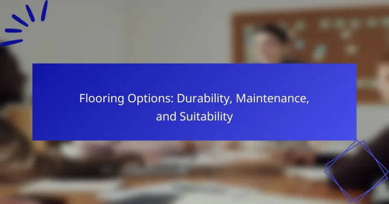 Flooring Options: Durability, Maintenance, and Suitability