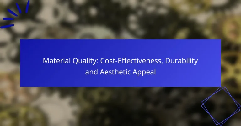 Material Quality: Cost-Effectiveness, Durability and Aesthetic Appeal