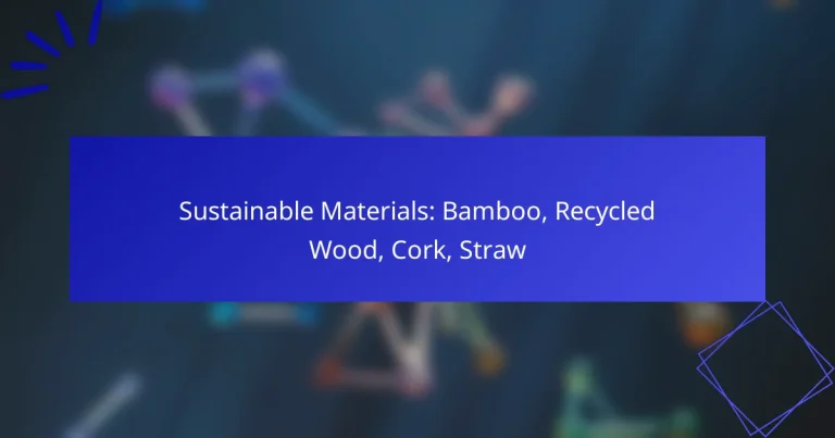 Sustainable Materials: Bamboo, Recycled Wood, Cork, Straw