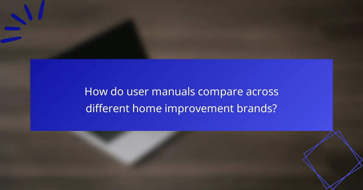 How do user manuals compare across different home improvement brands?