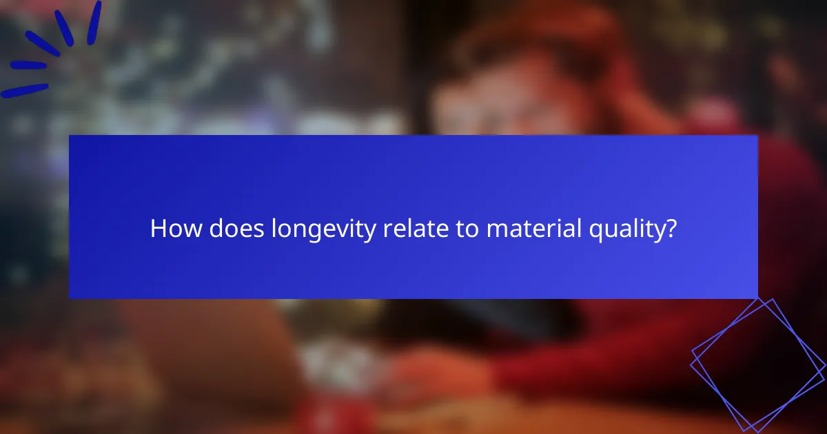 How does longevity relate to material quality?