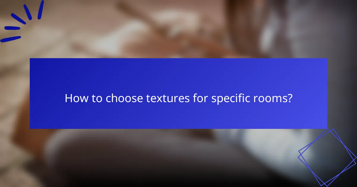 How to choose textures for specific rooms?