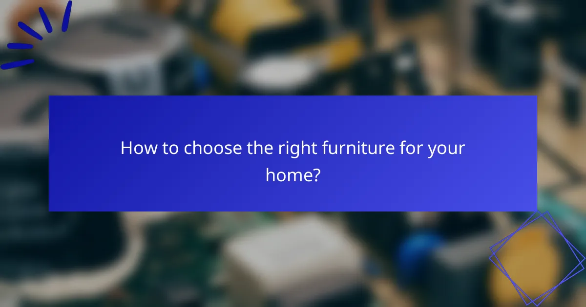 How to choose the right furniture for your home?