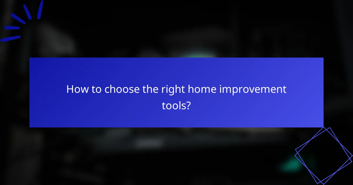 How to choose the right home improvement tools?