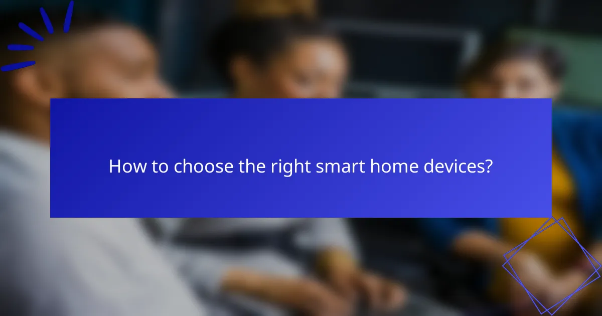 How to choose the right smart home devices?