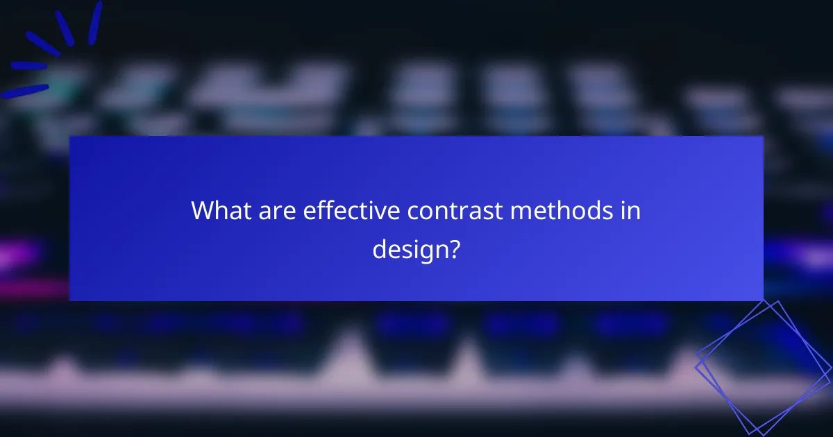 What are effective contrast methods in design?