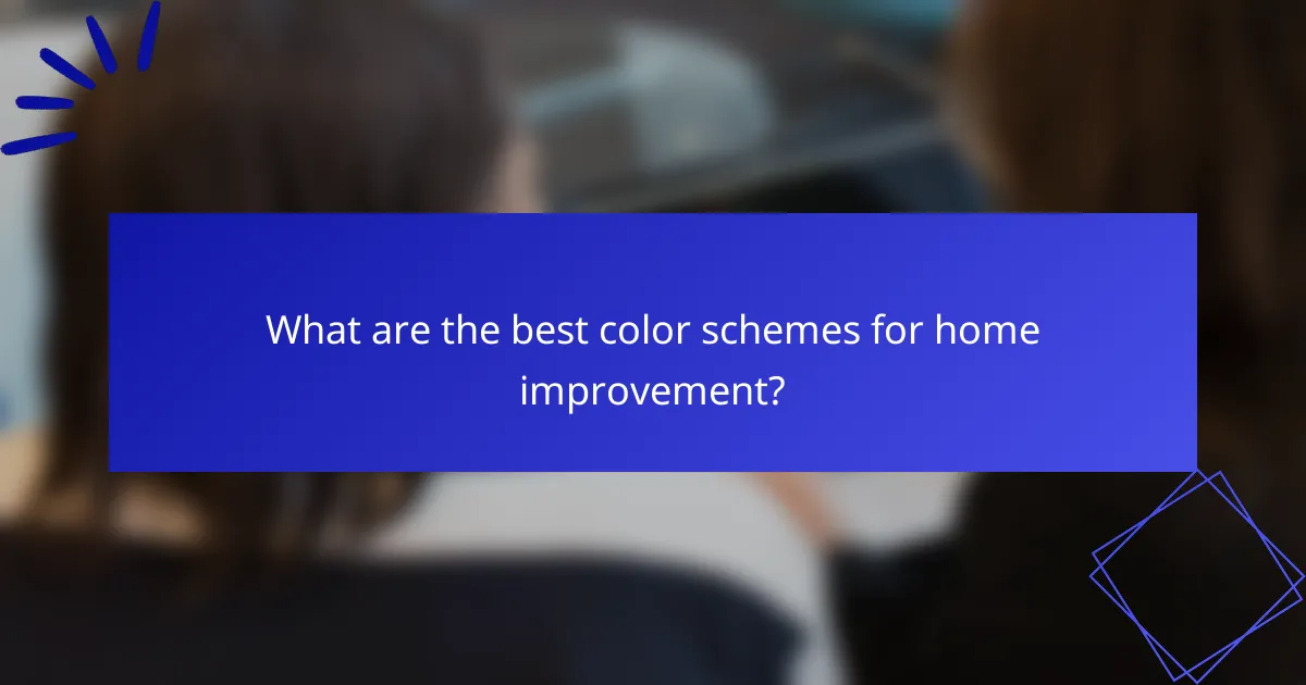 What are the best color schemes for home improvement?