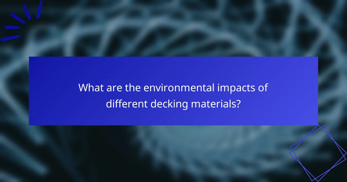 What are the environmental impacts of different decking materials?