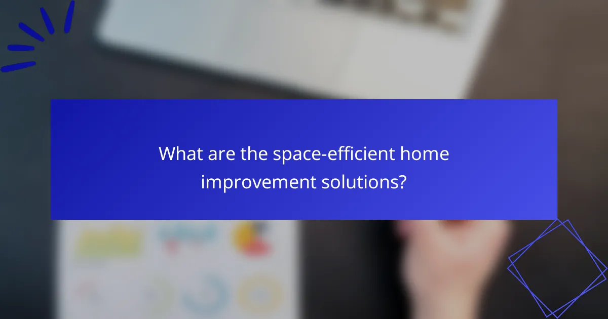 What are the space-efficient home improvement solutions?