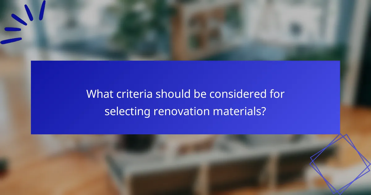 What criteria should be considered for selecting renovation materials?