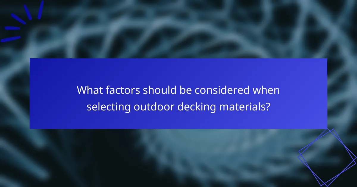 What factors should be considered when selecting outdoor decking materials?