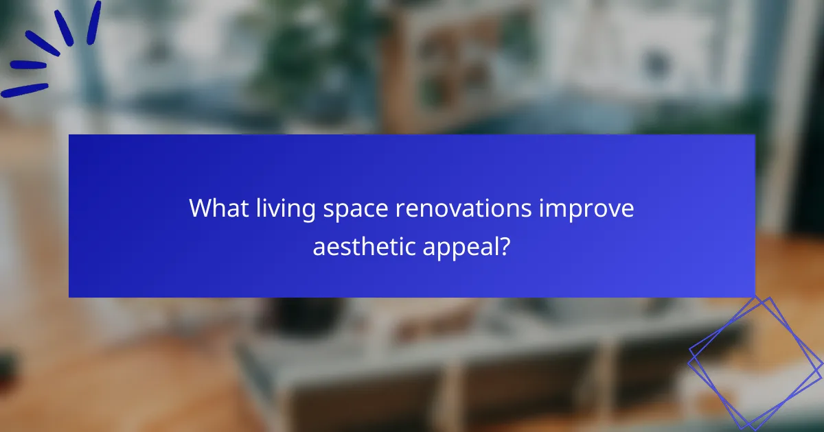 What living space renovations improve aesthetic appeal?