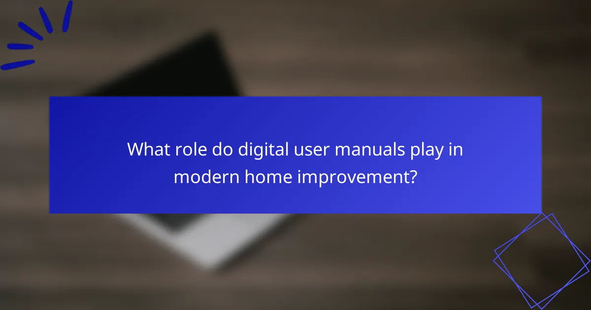 What role do digital user manuals play in modern home improvement?